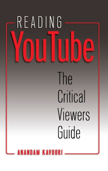 Reading YouTube: The Critical Viewers Guide / Edition 1