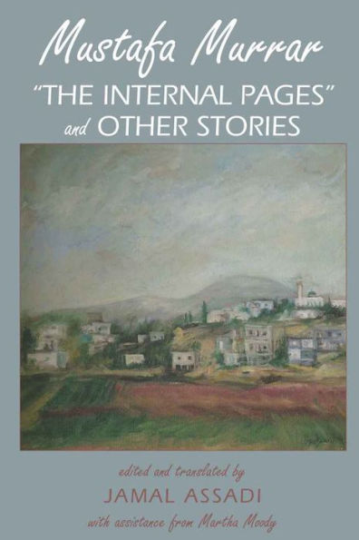 Mustafa Murrar: «The Internal Pages» and Other Stories- Edited and Translated by Jamal Assadi with Assistane from Martha Moody