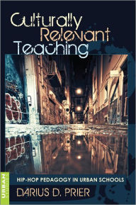 Title: Culturally Relevant Teaching: Hip-Hop Pedagogy in Urban Schools, Author: Darius Prier