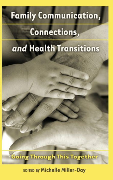 Family Communication, Connections, and Health Transitions: Going Through This Together / Edition 1