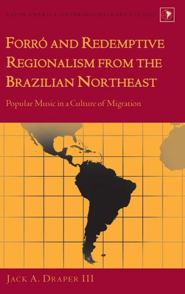 Forró and Redemptive Regionalism from the Brazilian Northeast: Popular Music in a Culture of Migration