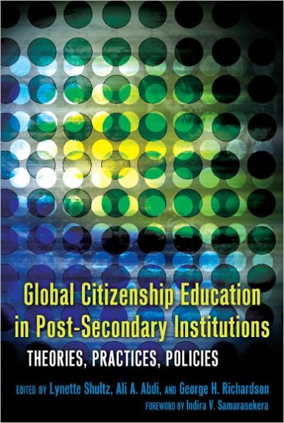 Global Citizenship Education in Post-Secondary Institutions: Theories, Practices, Policies