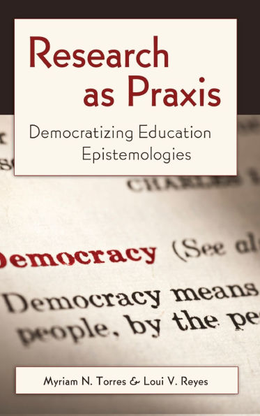 Research as Praxis: Democratizing Education Epistemologies