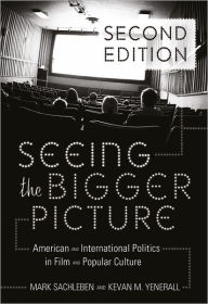 Title: Seeing the Bigger Picture: Understanding Politics Through Film and Television- Second Printing / Edition 2, Author: Mark Sachleben