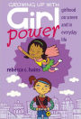 Growing Up With Girl Power: Girlhood On Screen and in Everyday Life / Edition 1