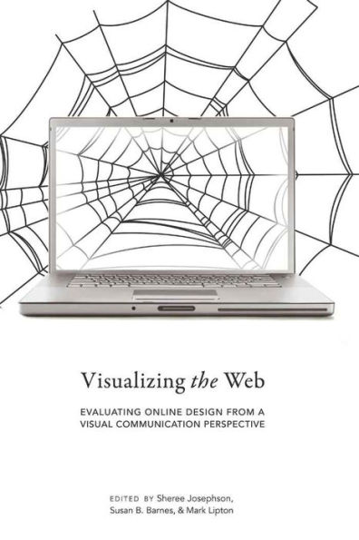 Visualizing the Web: Evaluating Online Design from a Visual Communication Perspective / Edition 1