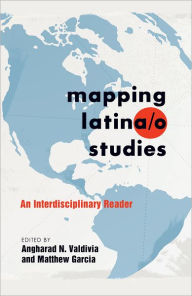 Title: Mapping Latina/o Studies: An Interdisciplinary Reader, Author: Cameron McCarthy