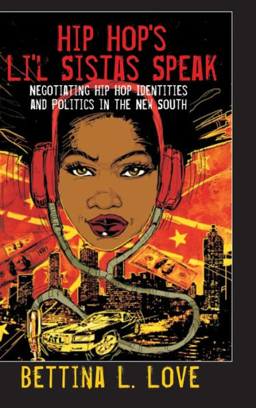 Hip Hop's Li'l Sistas Speak: Negotiating Hip Hop Identities and Politics in the New South