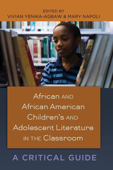 African and African American Children's and Adolescent Literature in the Classroom: A Critical Guide