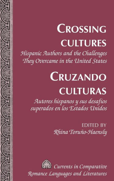 Crossing Cultures- Cruzando culturas: Hispanic Authors and the Challenges They Overcame in the United States- Autores hispanos y sus desafíos superados en los Estados Unidos