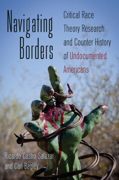 Navigating Borders: Critical Race Theory Research and Counter History of Undocumented Americans