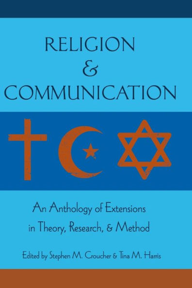 Religion and Communication: An Anthology of Extensions in Theory, Research, and Method