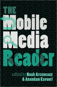 Title: The Mobile Media Reader, Author: Noah Arceneaux