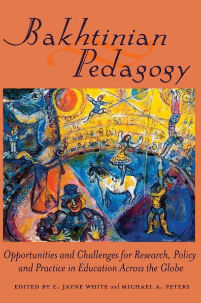 Bakhtinian Pedagogy: Opportunities and Challenges for Research, Policy and Practice in Education Across the Globe / Edition 1