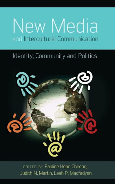 New Media and Intercultural Communication: Identity, Community and Politics
