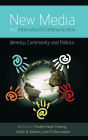 New Media and Intercultural Communication: Identity, Community and Politics