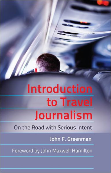 Introduction to Travel Journalism: On the Road with Serious Intent