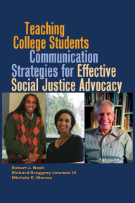 Title: Teaching College Students Communication Strategies for Effective Social Justice Advocacy, Author: Robert J. Nash