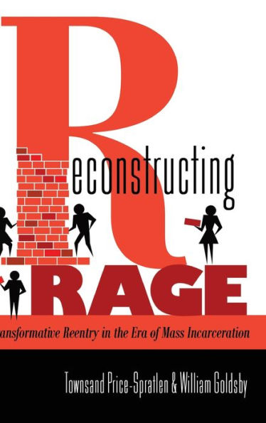 Reconstructing Rage: Transformative Reentry in the Era of Mass Incarceration