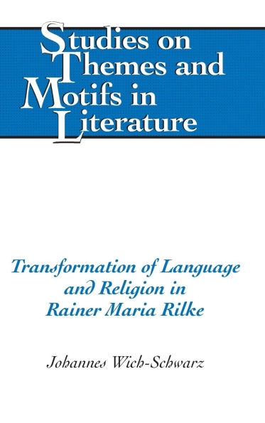 Transformation of Language and Religion in Rainer Maria Rilke