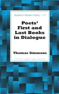 Title: Poets' First and Last Books in Dialogue, Author: Thomas Simmons