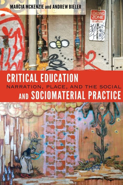 Critical Education and Sociomaterial Practice: Narration, Place, the Social