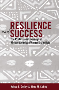 Title: Resilience and Success: The Professional Journeys of African American Women Scientists, Author: Becerra Mart nez Walter