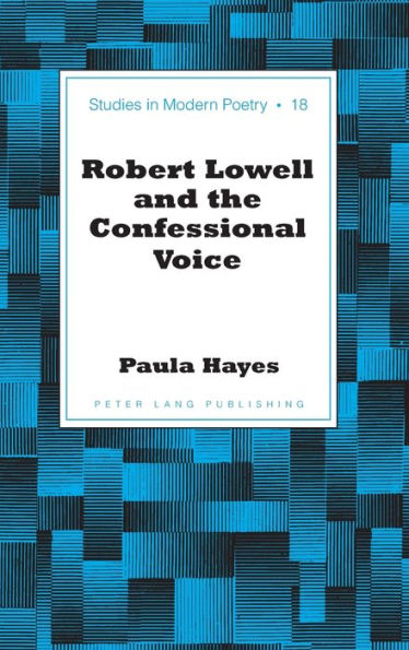 Robert Lowell and the Confessional Voice