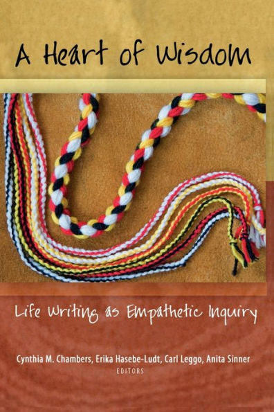 A Heart of Wisdom: Life Writing as Empathetic Inquiry