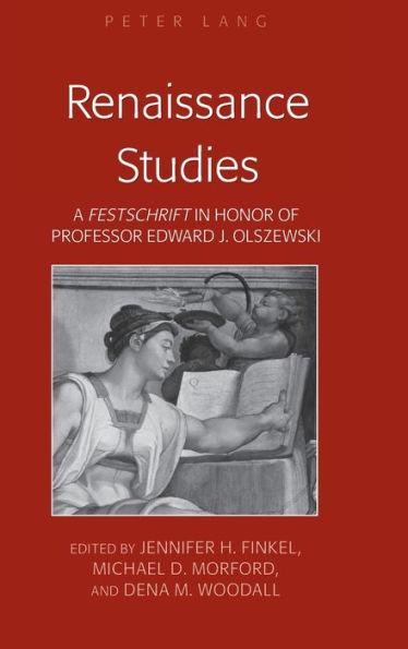 Renaissance Studies: A «Festschrift» in Honor of Professor Edward J. Olszewski