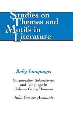 Body Language: Corporeality, Subjectivity, and Language in Johann Georg Hamann