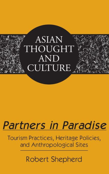 Partners in Paradise: Tourism Practices, Heritage Policies, and Anthropological Sites