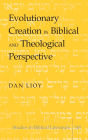 Evolutionary Creation in Biblical and Theological Perspective