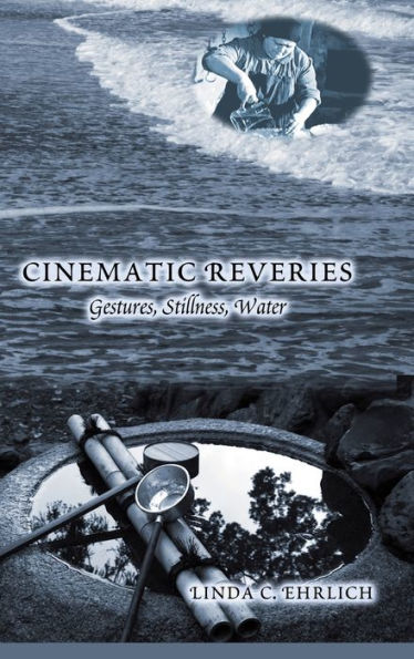 Cinematic Reveries: Gestures, Stillness, Water