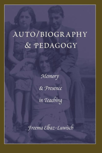 Auto/biography & Pedagogy: Memory Presence Teaching