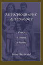 Auto/Biography & Pedagogy: Memory & Presence in Teaching