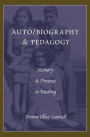 Auto/Biography & Pedagogy: Memory & Presence in Teaching