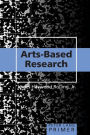 Arts-Based Research Primer