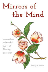 Title: Mirrors of the Mind: Introduction to Mindful Ways of Thinking Education, Author: Noriyuki Inoue