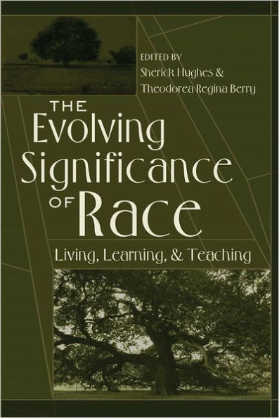 The Evolving Significance of Race: Living, Learning, and Teaching