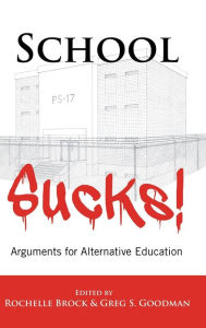 Title: School Sucks! Arguments for Alternative Education, Author: Rochelle Brock