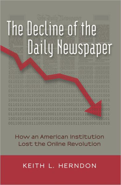 The Decline of the Daily Newspaper: How an American Institution Lost the Online Revolution