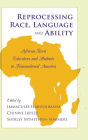 Reprocessing Race, Language and Ability: African-Born Educators and Students in Transnational America