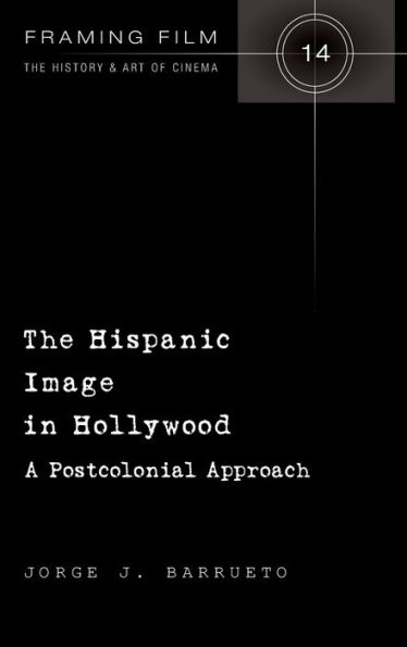 The Hispanic Image in Hollywood: A Postcolonial Approach