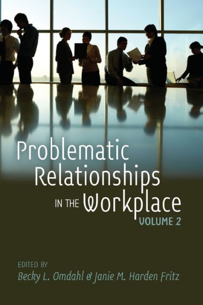 Problematic Relationships in the Workplace: Volume 2 / Edition 1