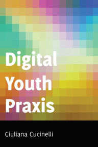 Title: Digital Youth Praxis, Author: Giuliana Cucinelli