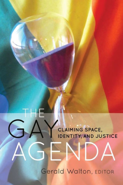 The Gay Agenda: Claiming Space, Identity, and Justice