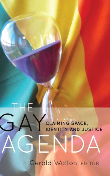 The Gay Agenda: Claiming Space, Identity, and Justice