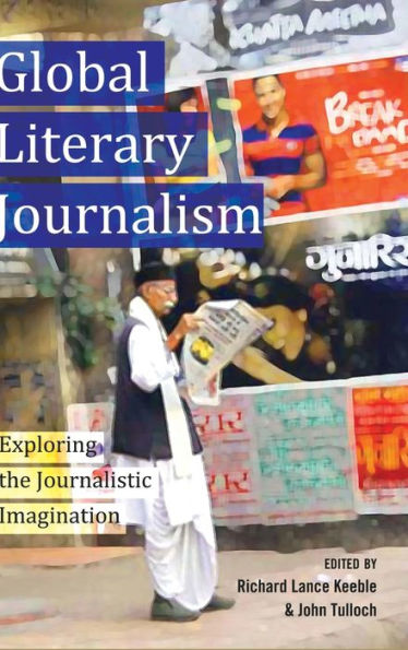 Global Literary Journalism: Exploring the Journalistic Imagination