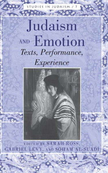 Judaism and Emotion: Texts, Performance, Experience